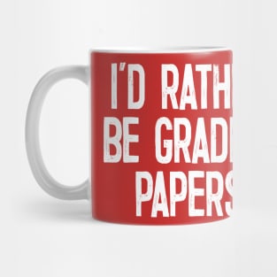 I'd Rather Be Grading Papers Mug